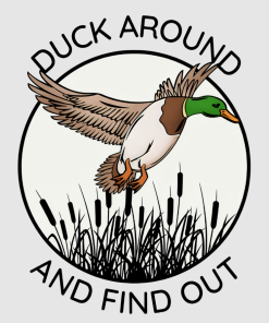 Embrace the Adventure with Our Duck Around and Find Out Design